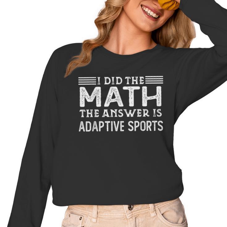 The Answer Is Adaptive Sports Math Teacher Student Men Women Kids Women Long Sleeve T-Shirt
