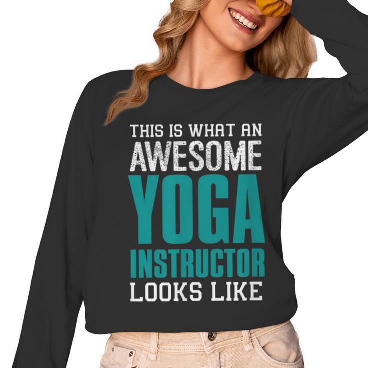 This Is What An Awesome Yoga Instructor Yoga Teacher Women Long Sleeve T-Shirt