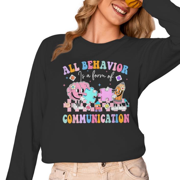 All Behavior Is A Form Of Communication SPED Teacher Autism Women Long Sleeve T-Shirt
