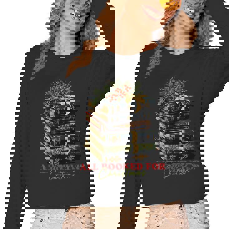 All Booked For Christmas Christmas Book Tree For Teacher For Men Women Kids Women Long Sleeve T-Shirt