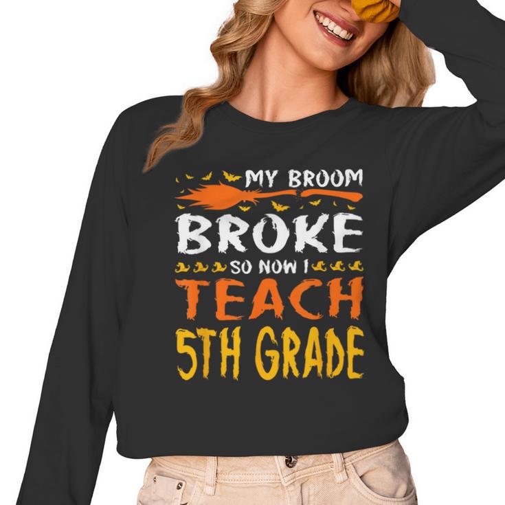 My Broom Broke So Now I Teach 5th Grade Halloween Teacher Women Long Sleeve T-Shirt