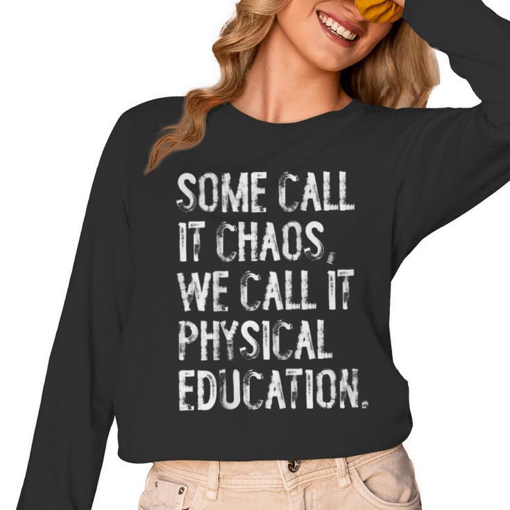 Some Call It Chaos We Call It Physical Education Teacher Women Long Sleeve T-Shirt