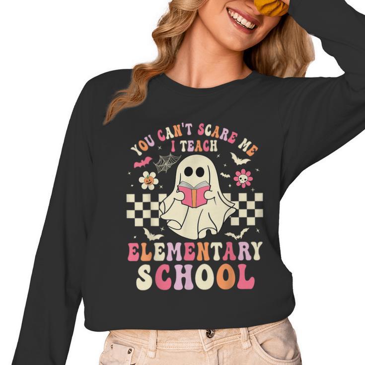 You Can't Scare Me I Teach Elementary School Teacher Spooky Women Long Sleeve T-Shirt