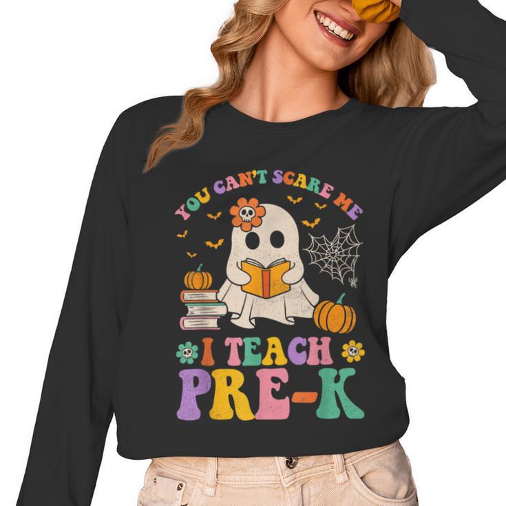 You Can't Scare Me I Teach Pre-k Teacher Halloween Ghost Men Women Kids Women Long Sleeve T-Shirt