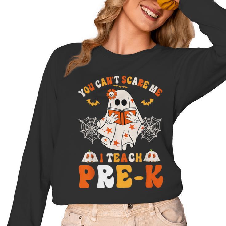 You Cant Scare Me I Teach Pre-K Teacher Halloween Women Long Sleeve T-Shirt
