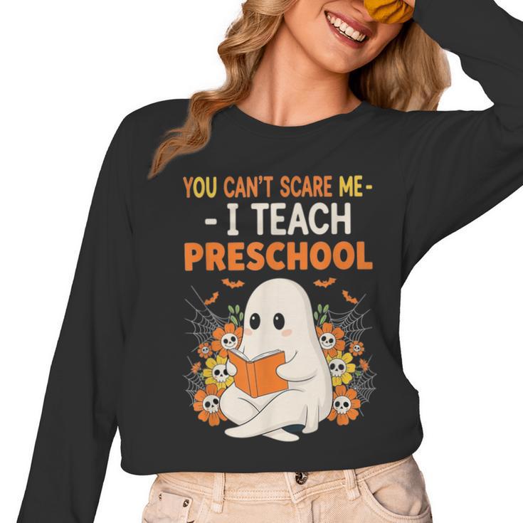 You Cant Scare Me I Teach Preschool Halloween Teacher Women Long Sleeve T-Shirt