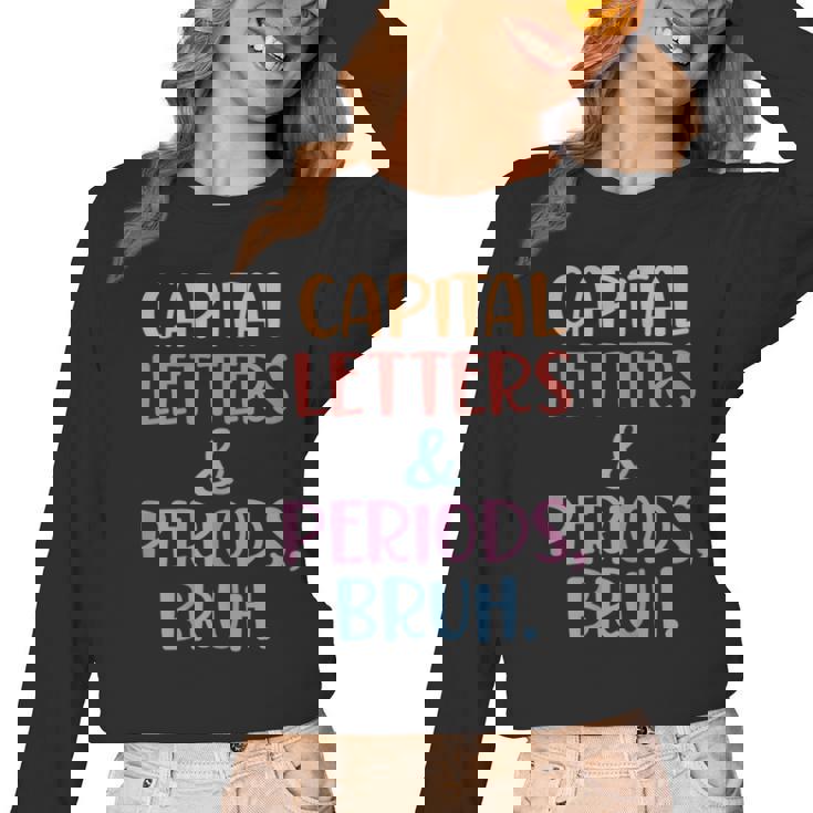 Capital Letters And Periods Bruh Bruh Teacher Women Women Long Sleeve T-Shirt