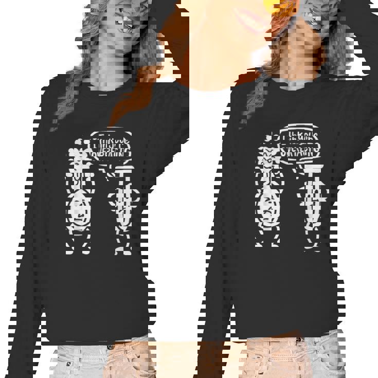 Chemistry Science Teacher I Think You&#x27;Re Overreacting Men Women Girls Kids Women Long Sleeve T-Shirt