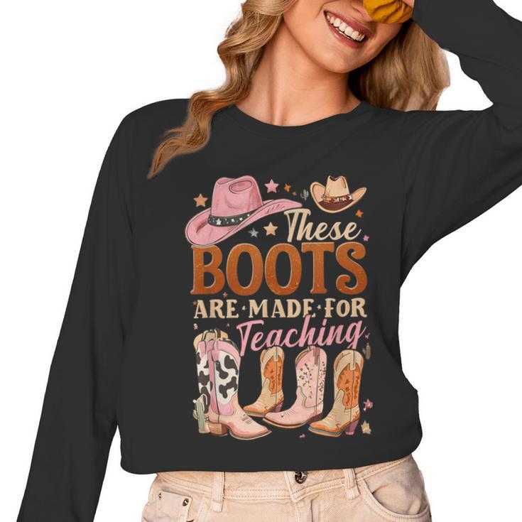 Cowboy Teacher These Boots Are Made-For Teaching School Women Long Sleeve T-Shirt