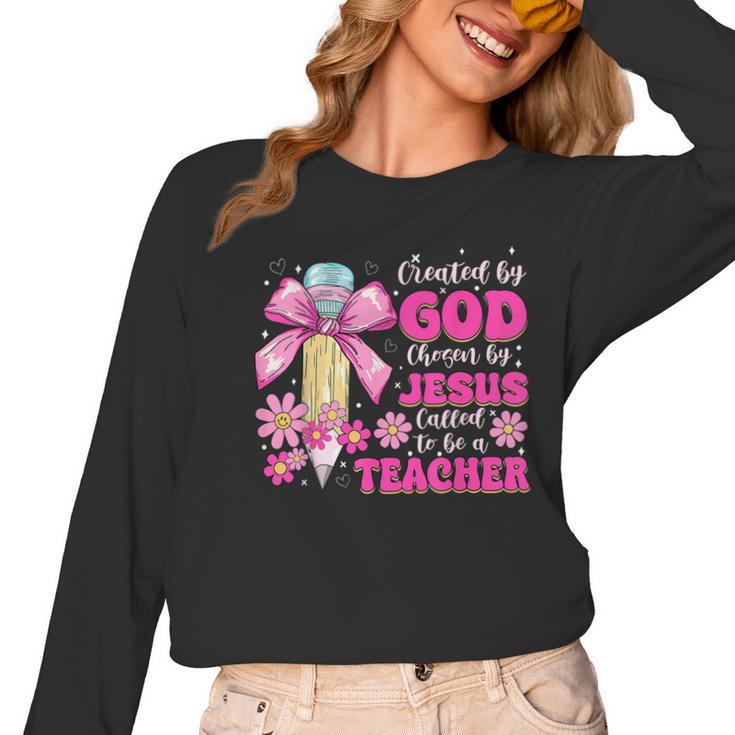 Created By God Called To Teacher Jesus Christian Teacher Women Long Sleeve T-Shirt