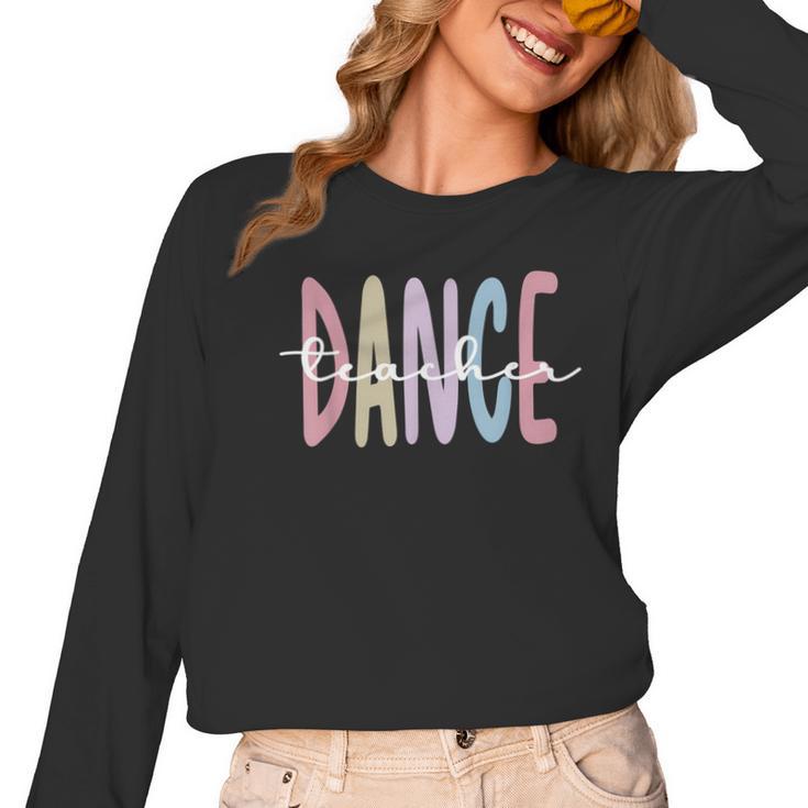 Dance Teacher Appreciation Dance Instructor Dancing Teacher Women Long Sleeve T-Shirt