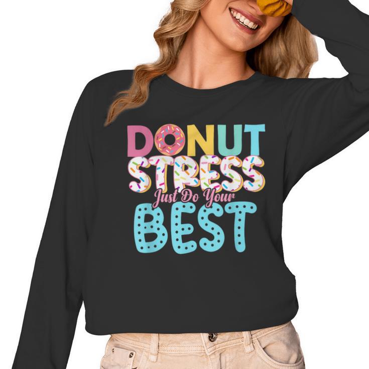 Donut Stress Just Do Your Best Teachers Testing Day For Men Women Girls Kids Women Long Sleeve T-Shirt