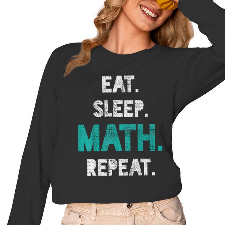 Eat Sleep Math Repeat Math Teacher Men Women Girls Kids Women Long Sleeve T-Shirt