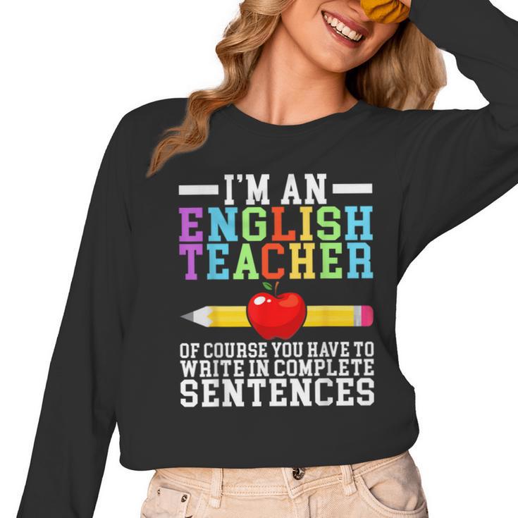 Im English Teacher You Have To Write In Complete Sentences Women Long Sleeve T-Shirt