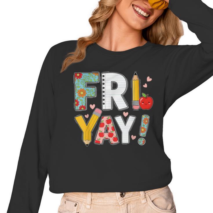 Fri Yay Teacher Happy Friday Friyay Weekend Back To School Women Long Sleeve T-Shirt
