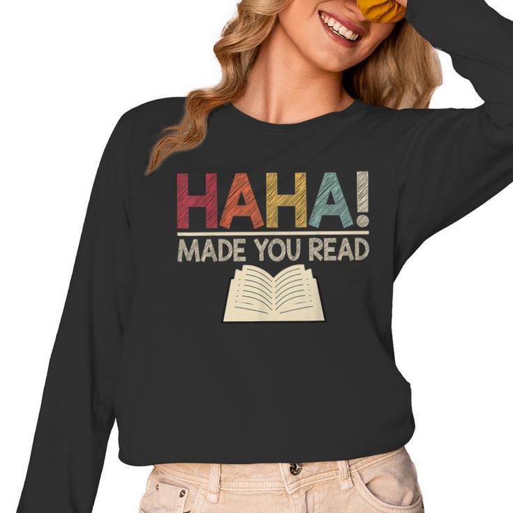 Ha Ha Made You Read Reading Teacher Teaching Women Long Sleeve T-Shirt