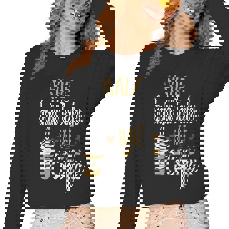 Half Coffee Half English Teacher English Teacher Men Women Women Long Sleeve T-Shirt