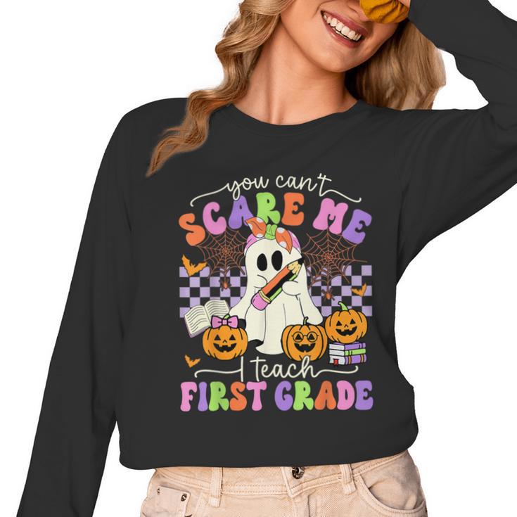 Halloween Teacher You Can't Scare Me I Teach First Grade Women Long Sleeve T-Shirt