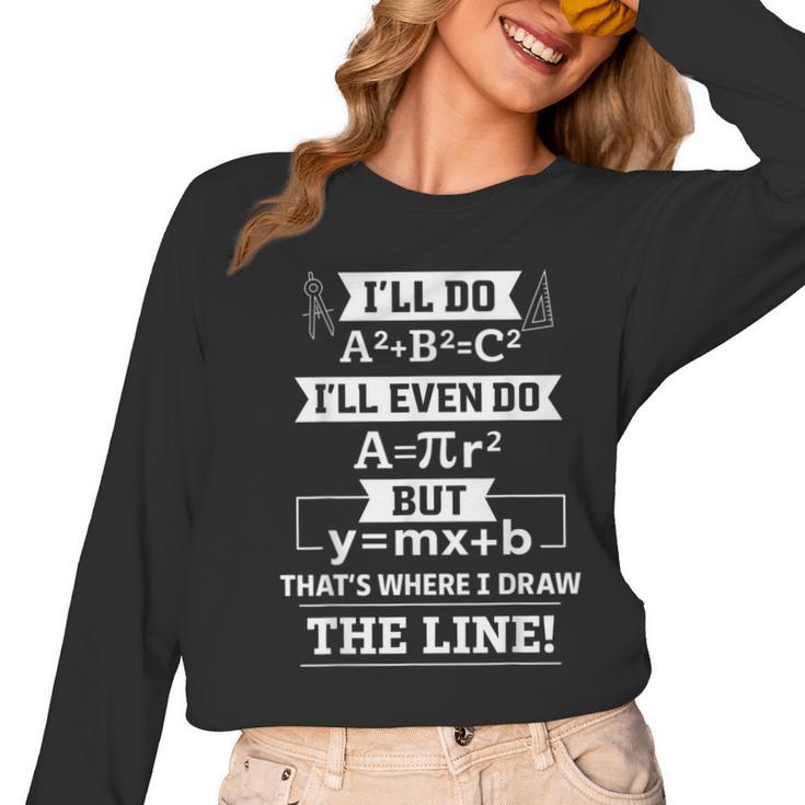 I'Ll Even Do That's Where I Draw The Line Math Teacher Joke Women Long Sleeve T-Shirt