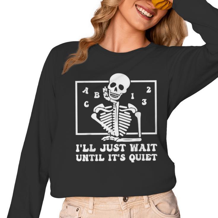I'Ll Just Wait Until It's Quiet Teacher Men Women Women Long Sleeve T-Shirt