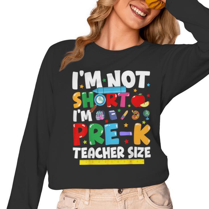 I'm Not Short I'm Pre-K Teacher Size Back To School Teacher Women Long Sleeve T-Shirt