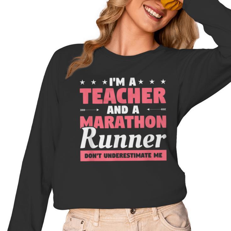 I'm A Teacher And A Marathon Runner Don't Underestimate Me Men Women Women Long Sleeve T-Shirt