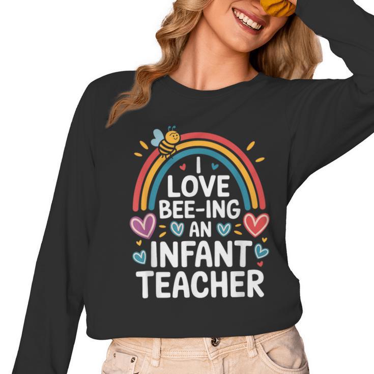 I Love Bee-Ing An Infant Teacher Toddler Teaching Women Long Sleeve T-Shirt