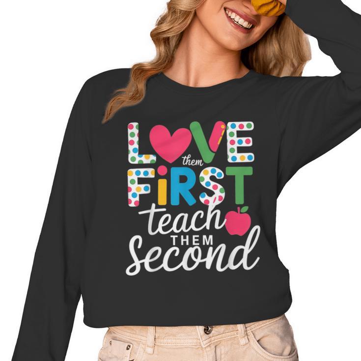 Love Them First Teach Them Second Teacher Student Love Quote Women Long Sleeve T-Shirt