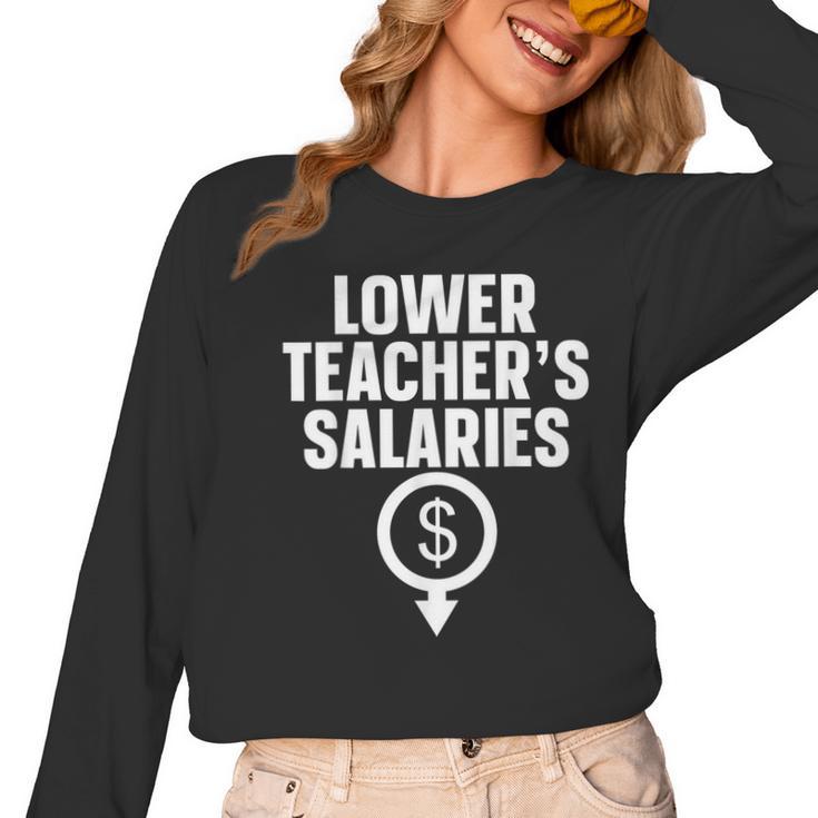 Lower Teacher's Salaries For Men Women Kids Women Long Sleeve T-Shirt