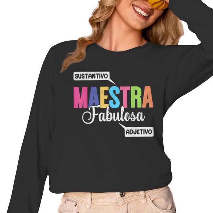 Maestra Fabulosa Bilingual Spanish Espanol Teacher School Women Long Sleeve T-Shirt