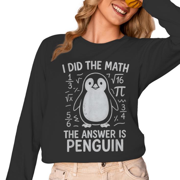 I Did The Math The Answer Is Penguin Math Teacher Women Long Sleeve T-Shirt