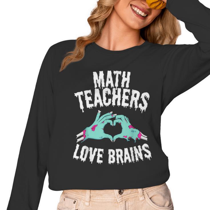 Math Teachers Love Brains Halloween Zombie Men Women T-Shirt Women Long Sleeve T-Shirt