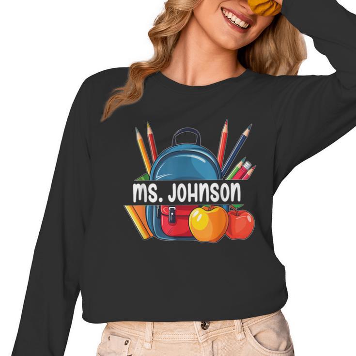 Ms Johnson Personalized Name Back To School Teacher For Men Women Kids Women Long Sleeve T-Shirt