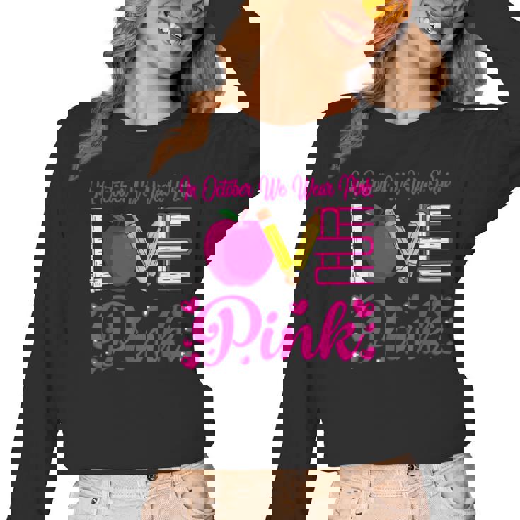 In October We Wear Pink Love Teacher Breast Cancer Awareness Women Long Sleeve T-Shirt