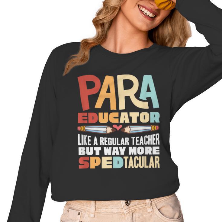 Paraeducator Paraprofessional SPED Teacher Women Long Sleeve T-Shirt