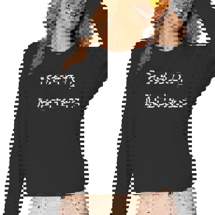 Poetry Matters Poem Writers Poet English Teacher Poetry Women Long Sleeve T-Shirt