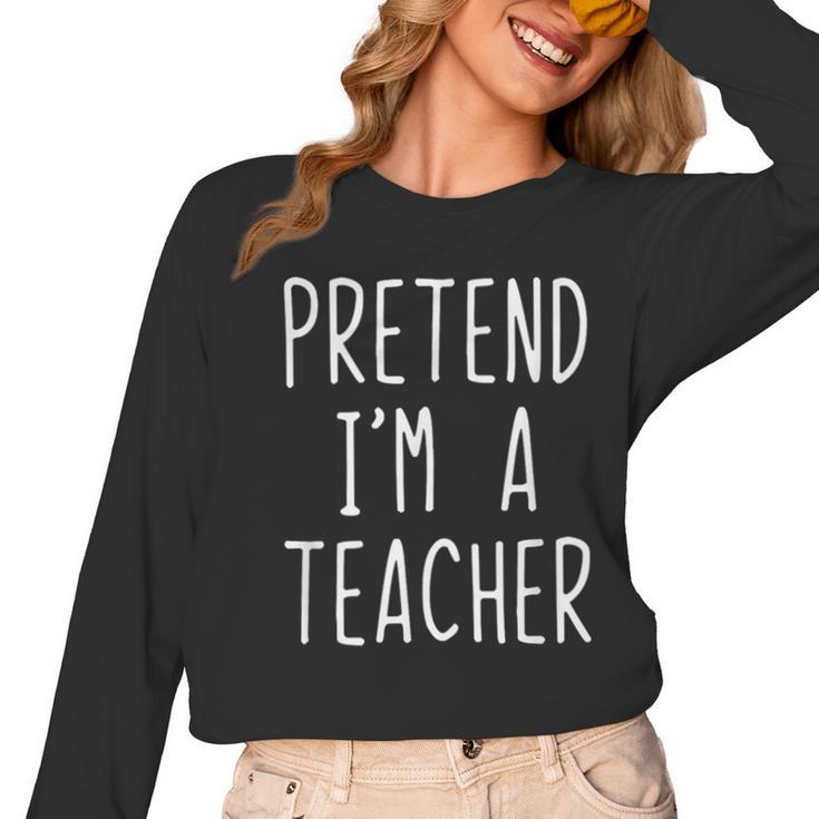 Pretend I'm A Teacher Costume Halloween Lazy Adult Kids Women Long Sleeve T-Shirt