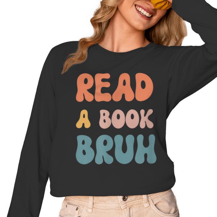 Read A Book Bruh English Teacher Reading Literature Women Long Sleeve T-Shirt
