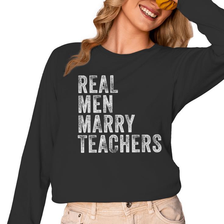 Real Men Marry Teachers Future Husband Wife Engagement Women Long Sleeve T-Shirt