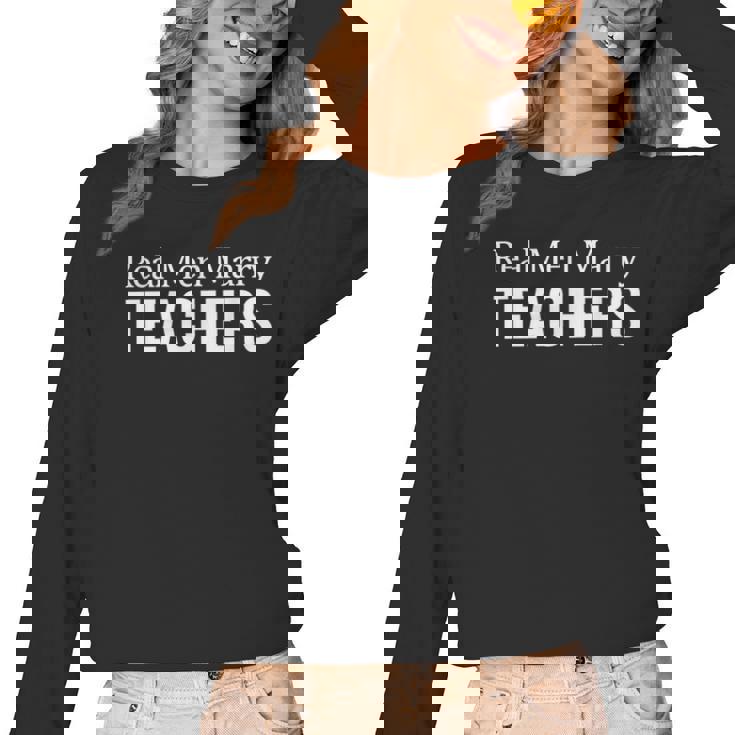 Real Men Marry Teachers Women Long Sleeve T-Shirt, trending gift