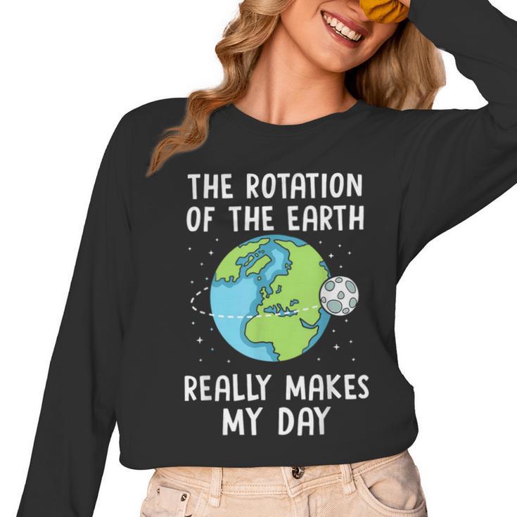 Rotation Of The Earth Makes My Day Science Teacher Earth Day Women Long Sleeve T-Shirt