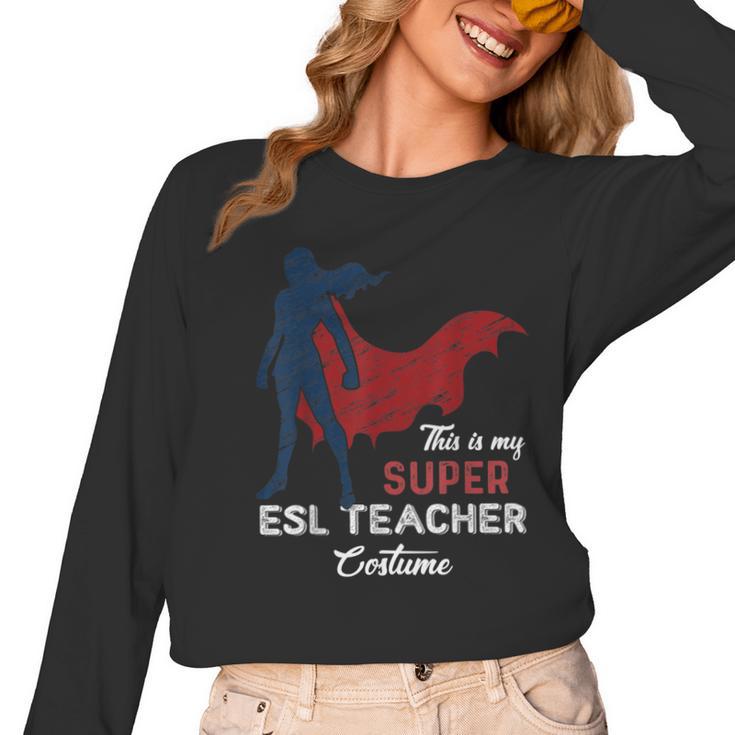 This Is My Super ESL Teacher Costume Lazy Halloween Women Long Sleeve T-Shirt