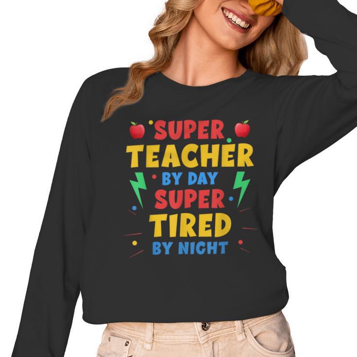 Super Teacher By Day Super Tired By Night Teacher For Men Women Women Long Sleeve T-Shirt