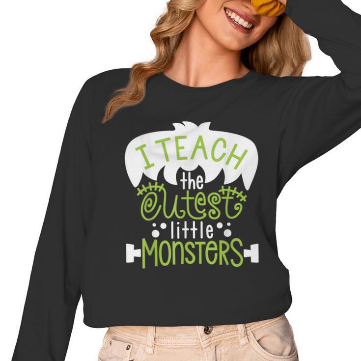 I Teach The Cutest Little Monsters Halloween Teacher Spooky Women Long Sleeve T-Shirt