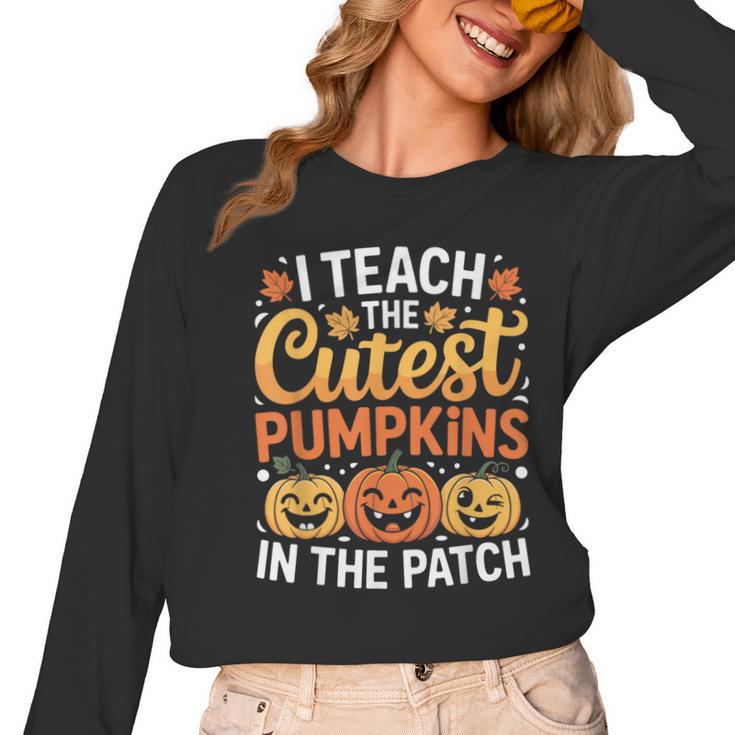 I Teach The Cutest Pumpkins Tshirt Halloween Teacher Women Long Sleeve T-Shirt