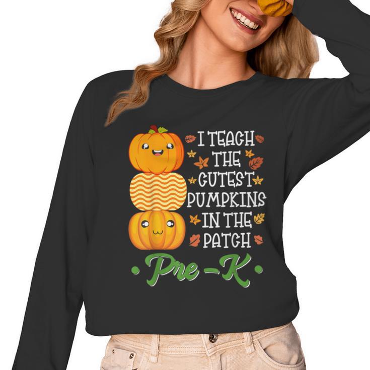 I Teach Cutest Pumpkins In Patch Thanksgiving Teacher Pre-K For Men Women Women Long Sleeve T-Shirt