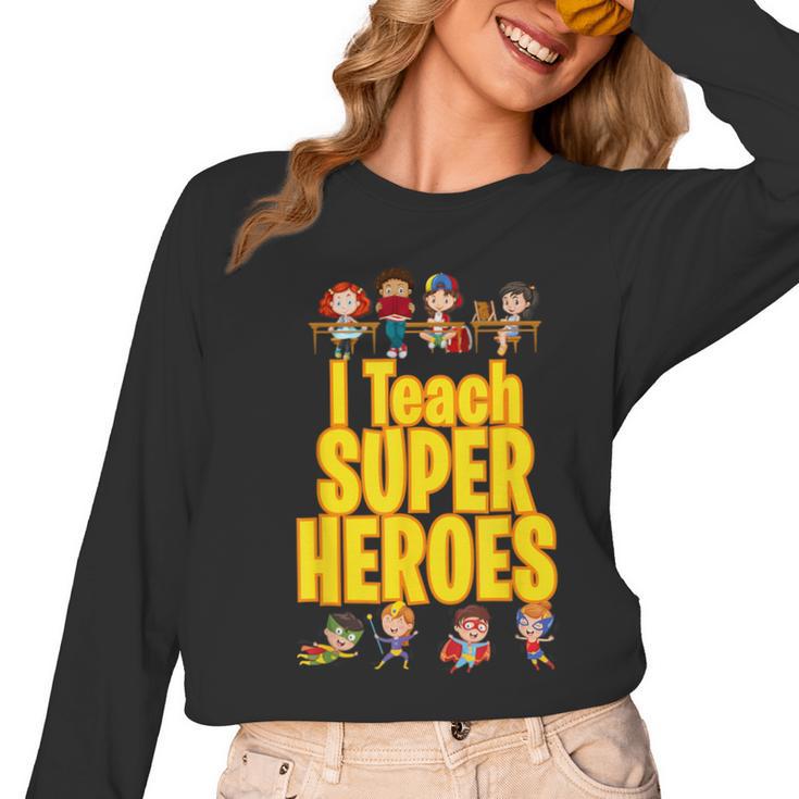 I Teach Super Heroes Comic Book Hero Teacher School Women Long Sleeve T-Shirt