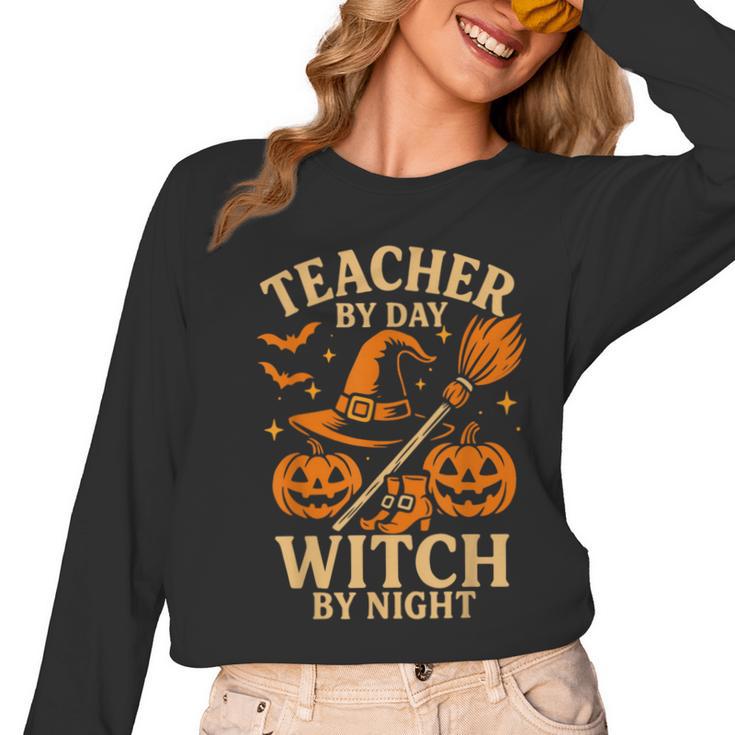 Teacher By Day Witch By Night Halloween Teacher Witch Women Long Sleeve T-Shirt