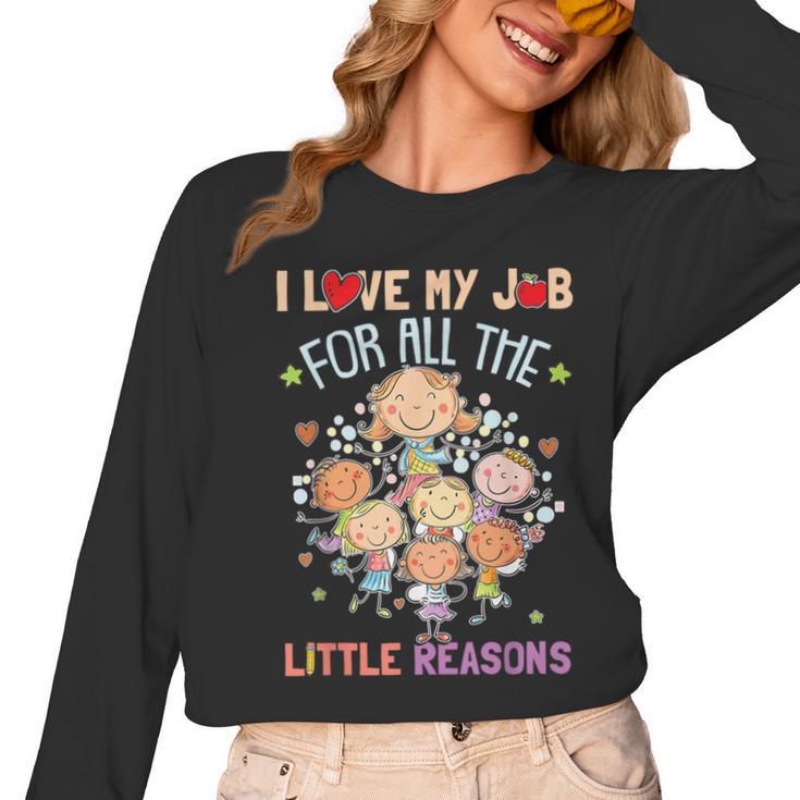 Teacher Teaching I Love My Job For All The Little Reasons Women Long Sleeve T-Shirt, trending gift Teacher Teaching I Love My Job For All The Little Reasons Women Long Sleeve T-Shirt, trending gift