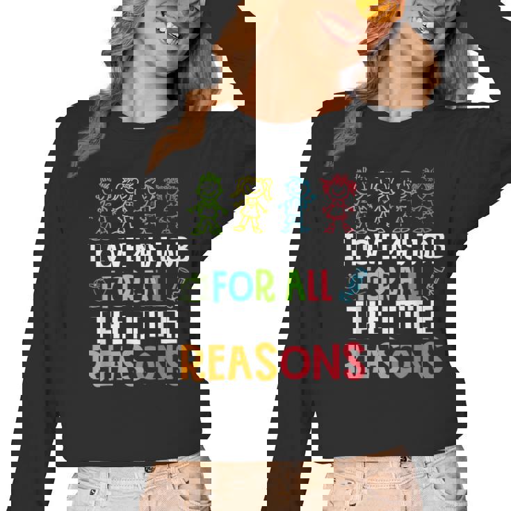 Teachers I Love My Job For All The Little Reasons Teacher Women Long Sleeve T-Shirt